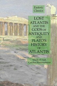 bokomslag Lost Atlantis and the Gods of Antiquity and Plato's History of Atlantis