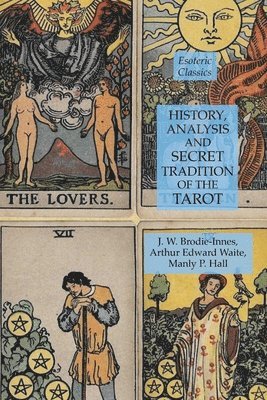 Manly P Hall, Arthur Edward Waite, J W Brodie-Innes, Manly P. Hall, J. W. Brodie-Innes - History, Analysis and Secret Tradition of the Tarot, Häftad