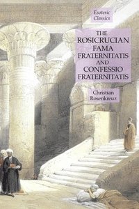 bokomslag The Rosicrucian Fama Fraternitatis and Confessio Fraternitatis