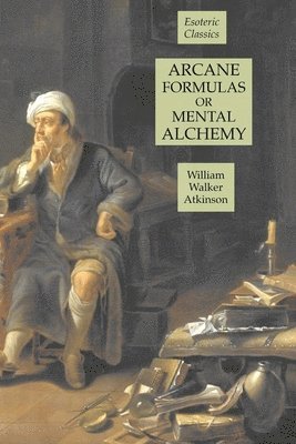 Arcane Formulas or Mental Alchemy 1