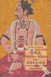 bokomslag Yoga, Hatha-Yoga and Raja-Yoga