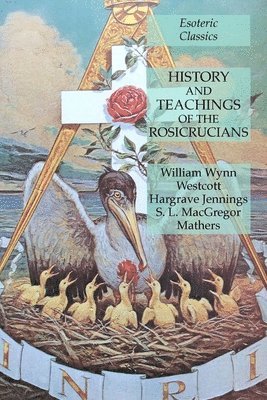 William Wynn Westcott, Hargrave Jennings, S L MacGregor Mathers, S. L. Macgregor Mathers - History and Teachings of the Rosicrucians, Häftad