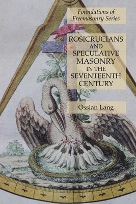 bokomslag Rosicrucians and Speculative Masonry in the Seventeenth Century