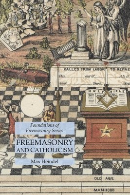 Max Heindel - Freemasonry and Catholicism, Häftad