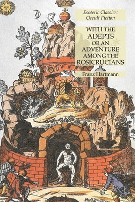 bokomslag With the Adepts or An Adventure Among the Rosicrucians