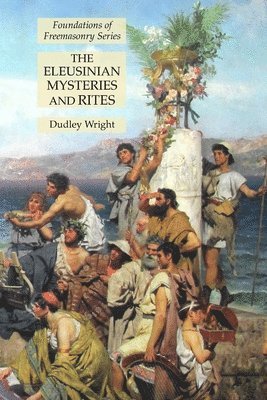 bokomslag The Eleusinian Mysteries and Rites