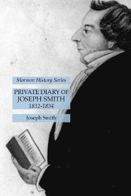 Private Diary of Joseph Smith 1832-1834 1
