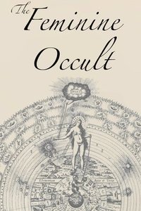 bokomslag The Feminine Occult