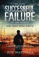 The Most Successful Failure in the World: Building a Business that Gives Life Meaning