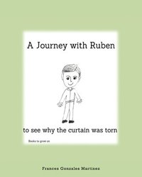 bokomslag A Journey With Ruben to See Why the Curtain Was Torn