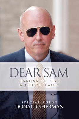Special Agent Donald Sherman - Dear Sam: How to Live with Courageous Confidence, Häftad