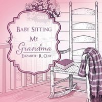 bokomslag Baby Sitting My Grandma