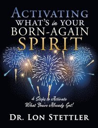 bokomslag Activating What's in Your Born-Again Spirit