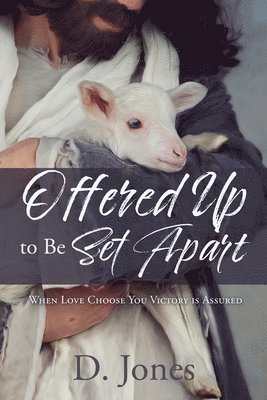 D Jones - Offered Up to Be Set Apart, Häftad