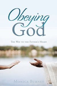 bokomslag Obeying God: The Way to the Father's Heart
