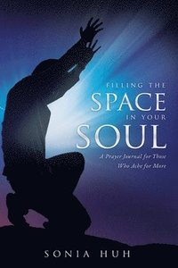 bokomslag Filling the Space in Your Soul