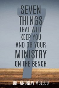 bokomslag Seven Things That Will keep You and or Your Ministry on The Bench