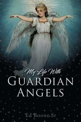 bokomslag My Life With Guardian Angels