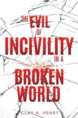 The Evil of Incivility in a Broken World 1