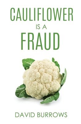 David Burrows - Cauliflower Is A Fraud, Häftad