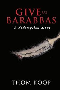 bokomslag Give Us Barabbas
