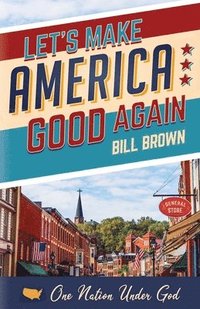bokomslag Let's Make America Good Again