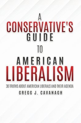 bokomslag A Conservative's Guide to American Liberalism