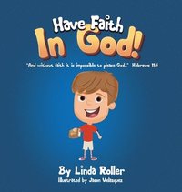 bokomslag Have Faith in God!: "And without faith it is impossible to please God..." Hebrews 11:6