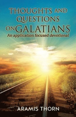 Aramis Thorn - Thoughts and Questions on Galatians, Häftad