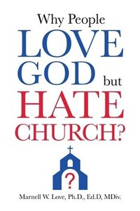 bokomslag Why People Love God But Hate Church?