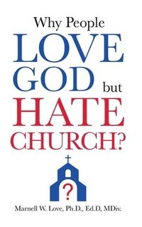 bokomslag Why People Love God But Hate Church?
