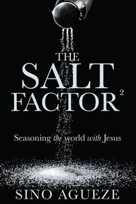 The Salt Factor ²: Seasoning the world with Jesus 1