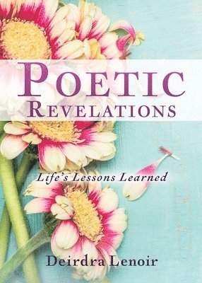 bokomslag Poetic Revelations: Life's Lessons Learned