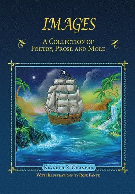 Kenneth Champion - Images: A Collection of Poetry, Prose and More, Inbunden