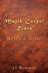bokomslag The Majik Carpet Rides Of Betty & Billy