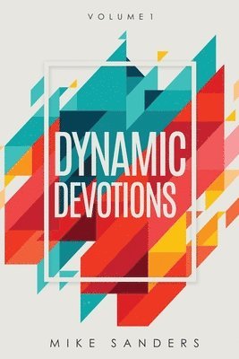 Dynamic Devotions: Volume 1 1