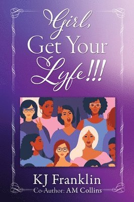 Kj Franklin, Am Collins, KJ Franklin, AM Collins - Girl, Get Your Lyfe, Häftad