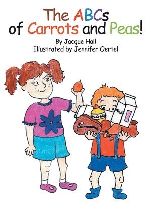 Jacque Hall - ABCs of Carrots and Peas, Inbunden