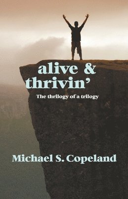 Michael S Copeland, Michael S. Copeland - Alive and Thrivin', Häftad