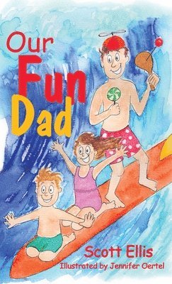 Scott Ellis - Our Fun Dad, Inbunden