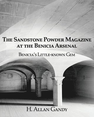The Powder Magazine at the Benicia Arsenal 1