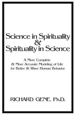 Richard Gene - Science in Spirituality and Spirituality in Science, Häftad