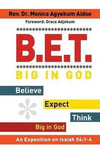 bokomslag B.E.T. Big in God - Believe Expect Think Big in God
