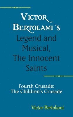 bokomslag Victor Bertolami's Legend and Musical, The Innocent Saints