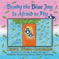 bokomslag Brady the Blue Jay Is Afraid to Fly