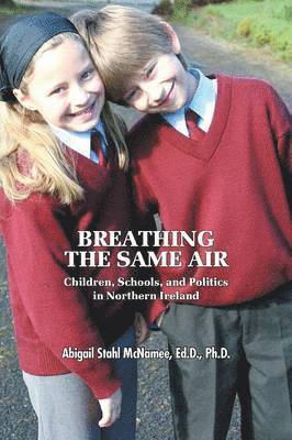 Ed D McNamee, Ed D. McNamee, Abigail Stahl Abi McNamee, Ed.D., Ph.D., Ed. D. Abigail Stahl Abi McNamee - Breathing the Same Air, Häftad
