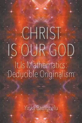 bokomslag Christ Is Our God - It Is Mathematics