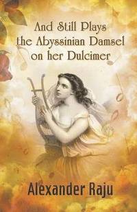bokomslag And Still Plays the Abyssinian Damsel on her Dulcimer