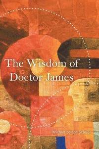 bokomslag The Wisdom of Doctor James