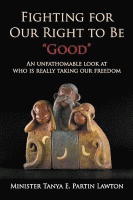 bokomslag Fighting for Our Right to Be "Good"